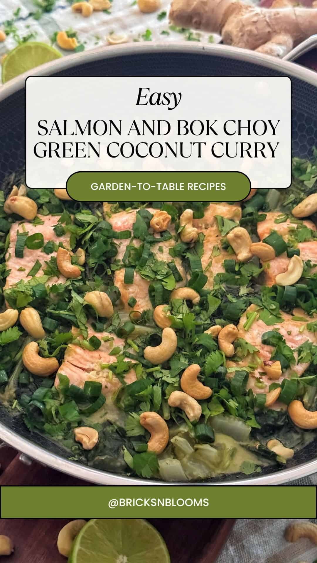 A pan filled with salmon and bok choy green coconut curry, garnished with cashews and chopped herbs. Lime halves, ginger, and more herbs are visible around the pan, highlighting the fresh flavors of this salmon and bok choy dish. Text overlay reads recipe information.