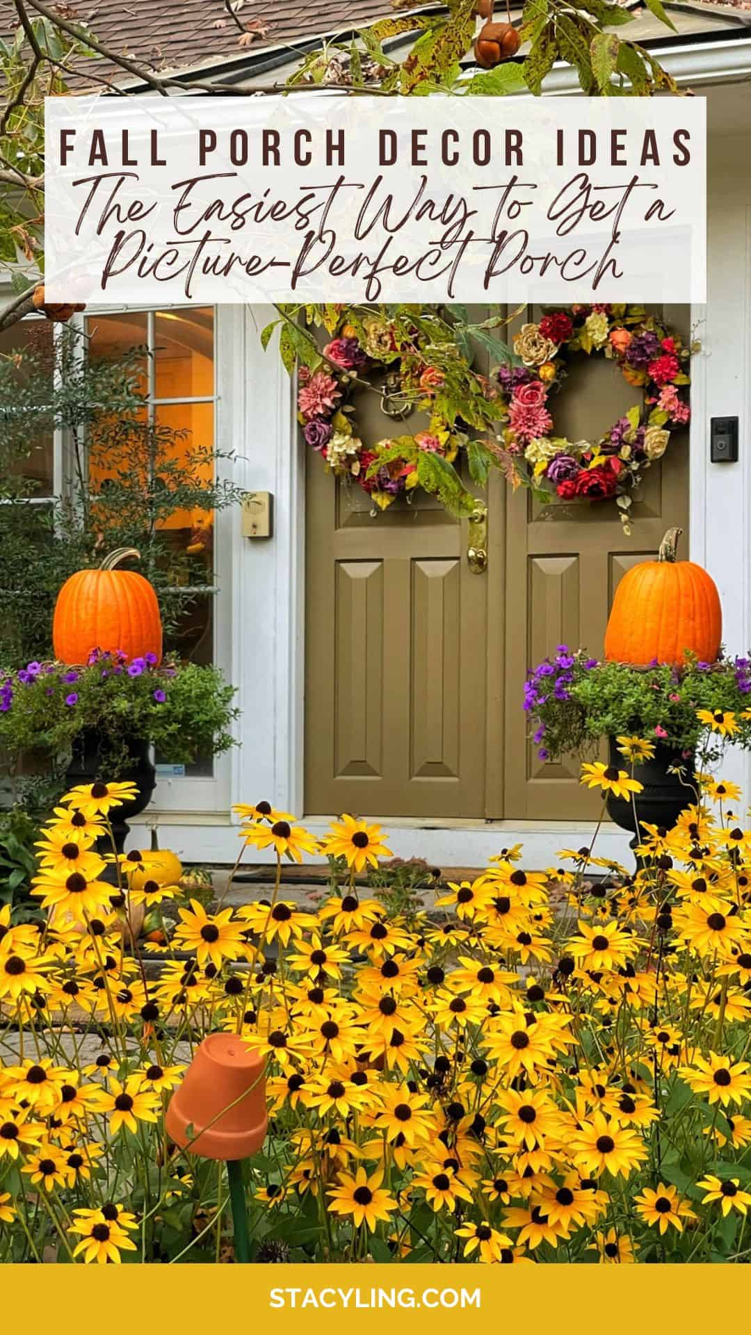 A fall-themed porch with two pumpkins on stands, a double door decorated with floral wreaths, and bright yellow flowers in the foreground. Text reads, "FALL PORCH DECOR IDEAS The Easiest Way to Get a Picture-Perfect Porch.
