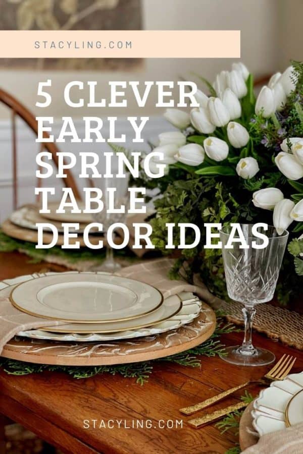 5 Clever Early Spring Table Decor Ideas | Bricks ’n Blooms with Stacy Ling