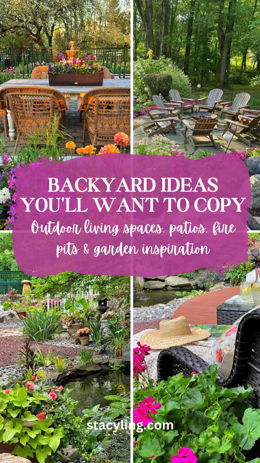 A collage of four vibrant backyard scenes featuring outdoor seating, flowers, patios, Adirondack chairs by a fire pit, and a lush garden pond. Text overlay: "Backyard ideas you'll want to copy—your next backyard inspiration starts here.