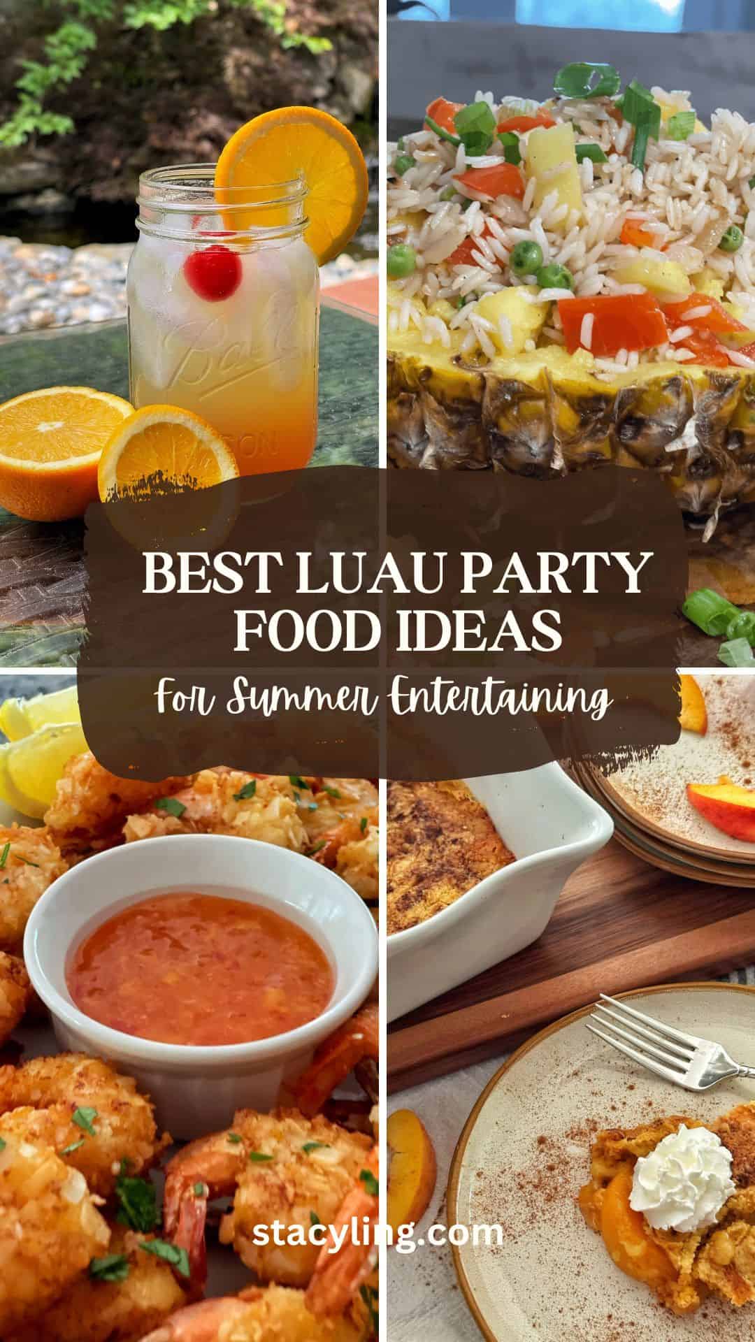 A collage of tropical dishes—sunset drink, pineapple fried rice, fried shrimp with dipping sauce, and dessert—with "Best Luau Party Food Ideas for Summer Entertaining," perfect food for luau gatherings, and "stacyling.com" overlayed.