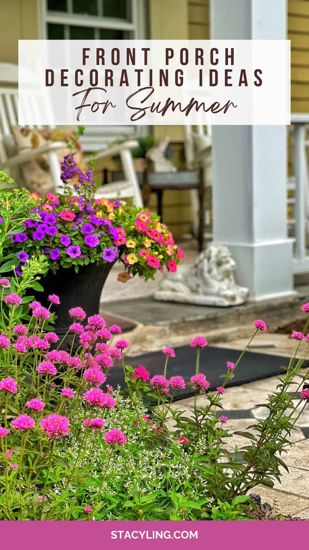 A front porch with colorful potted flowers, a white chair, and garden decor. Pink and purple blooms are in the foreground, creating a vibrant summer scene. Text reads: "Front Porch Decorating Ideas For Summer.