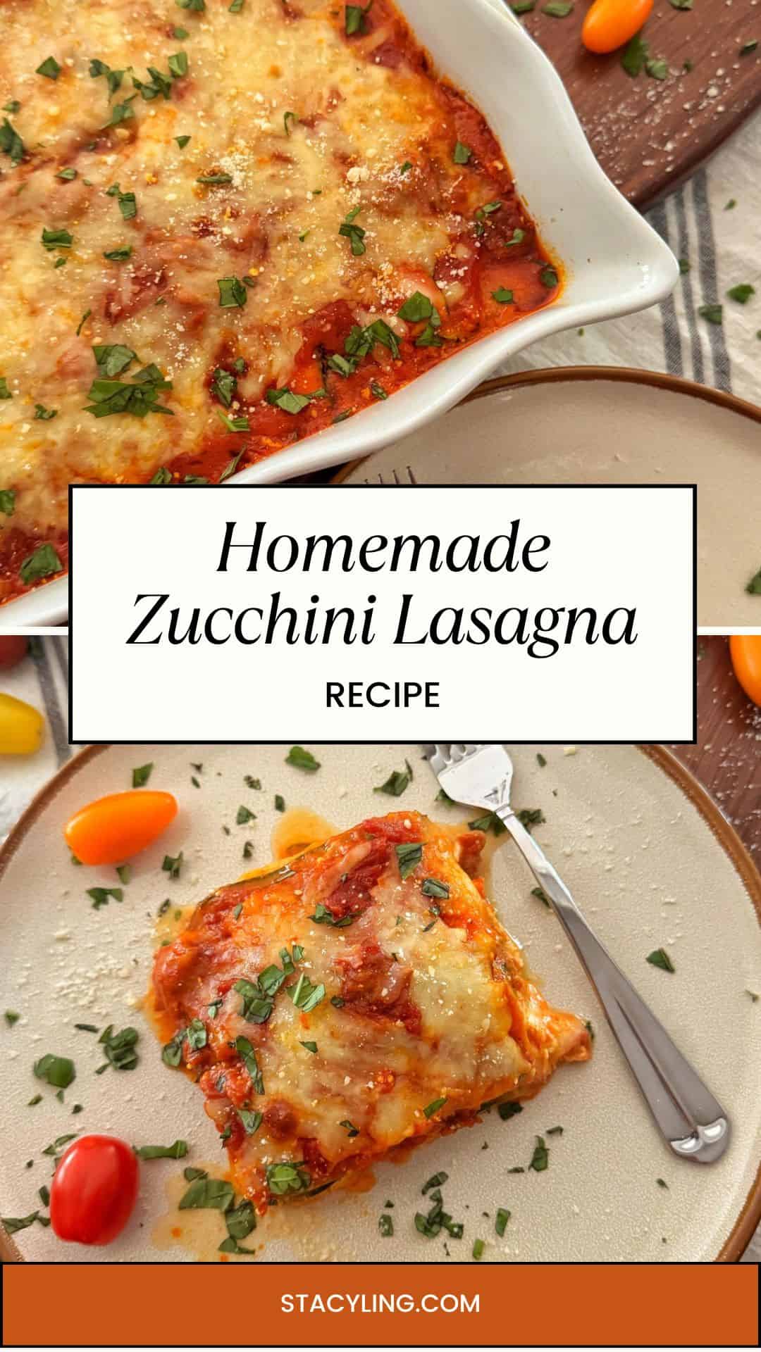 A plate with a slice of homemade zucchini lasagna topped with melted cheese and herbs, next to whole cherry tomatoes. The rest of the lasagna is in a white baking dish in the background. Text reads: “Homemade Zucchini Lasagna Recipe.”.