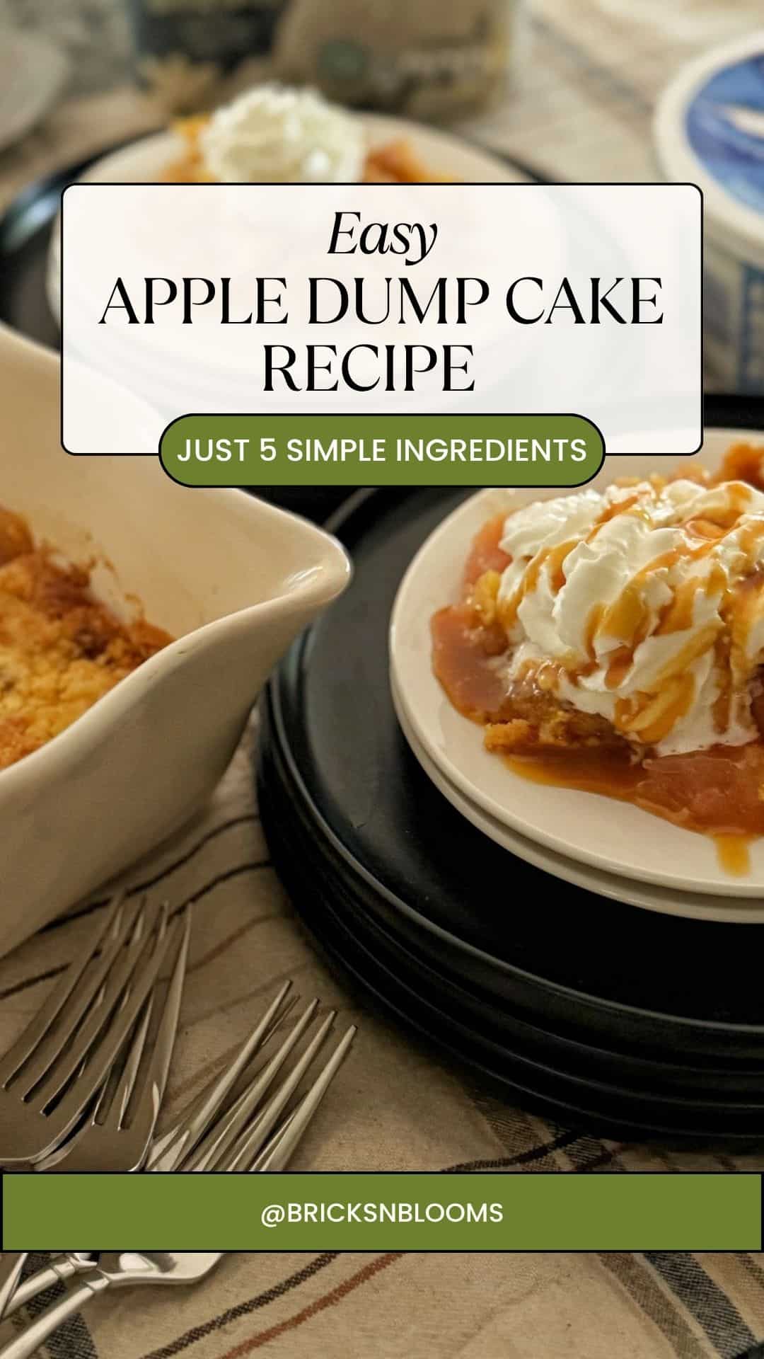 A plate with apple dump cake topped with whipped cream and caramel sauce sits next to a baking dish of cake. Three forks are on a striped cloth. Text: Easy Apple Dump Cake Recipe, Just 5 Simple Ingredients, @BricksnBlooms—your go-to guide for the perfect apple dump cake every time.